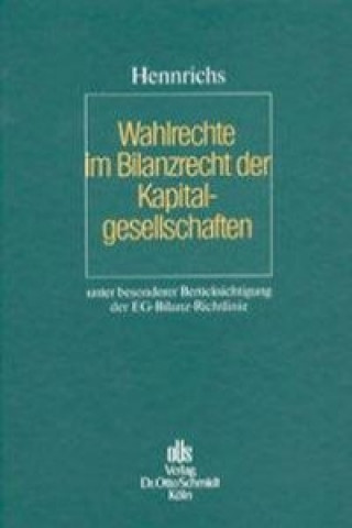 Knjiga Wahlrechte im Bilanzrecht der Kapitalgesellschaften Joachim Hennrichs