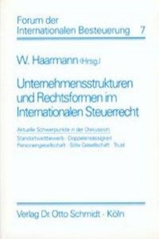 Carte Unternehmensstrukturen und Rechtsformen im Internationalen Steuerrecht Wilhelm Haarmann