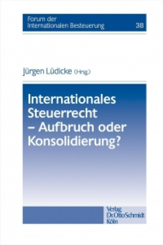 Könyv Internationales Steuerrecht - Aufbruch oder Konsolidierung? Jürgen Lüdicke