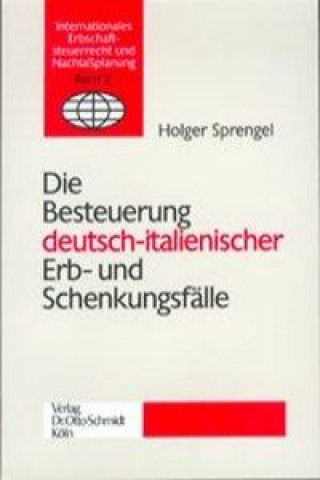 Книга Die Besteuerung deutsch-italienischer Erb- und Schenkungsfälle Holger Sprengel