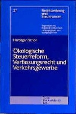 Carte Ökologische Steuerreform, Verfassungsrecht und Verkehrsgewerbe Matthias Herdegen