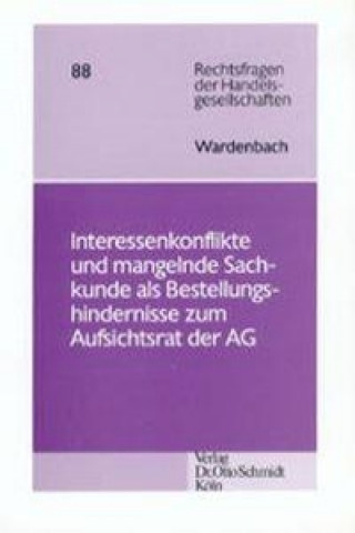 Buch Interessenkonflikte und mangelnde Sachkunde als ungeregelte Bestellungshindernisse zum Aufsichtsrat der Aktiengesellschaft Frank Wardenbach