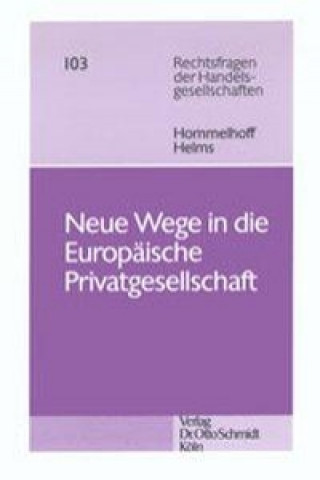 Carte Neue Wege in die Europäische Privatgesellschaft Peter Hommelhoff