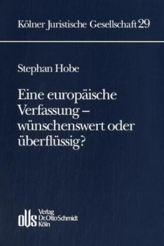 Kniha Eine europäische Verfassung - wünschenswert oder überflüssig? Stephan Hobe