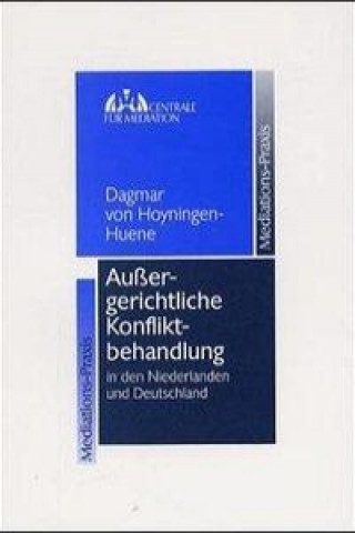 Книга Außergerichtliche Konfliktbehandlung in den Niederlanden und Deutschland Dagmar von Hoyningen-Huene