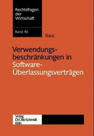 Könyv Verwendungsbeschränkungen in Software-Überlassungsverträgen Christoph A. Baus