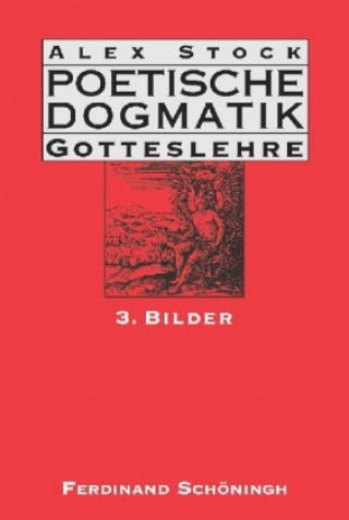 Kniha Poetische Dogmatik. Gotteslehre 3. Bilder Alex Stock