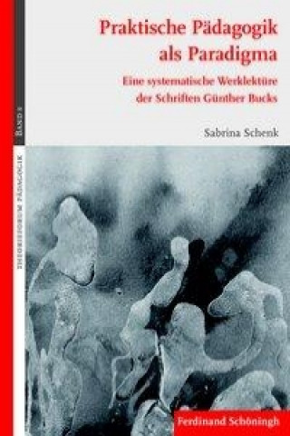 Carte Praktische Pädagogik als Paradigma Sabrina Schenk