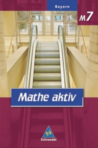 Könyv Mathe aktiv M7. Schülerband. Bayern. Hauptschule Eugen Bauhoff