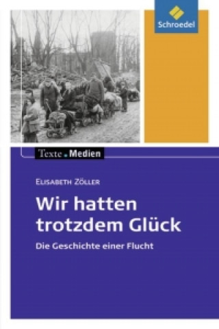 Książka Wir hatten trotzdem Glück: Textausgabe mit Materialien Elisabeth Zöller