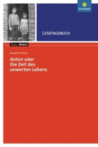 Książka Anton oder die Zeit des unwerten Lebens - Lesetagebuch Elisabeth Zöller