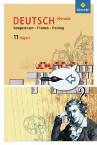 Knjiga Kompetenzen - Themen - Training 11. Arbeitsbuch für den Deutschunterricht in der SII. Ausgabe für Bayern 