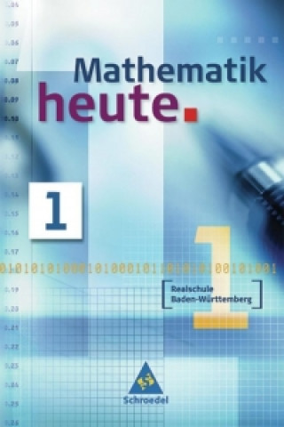 Kniha Mathematik heute 1. Neubearbeitung. Schülerband. Baden-Württemberg. Realschule Heinz Griesel