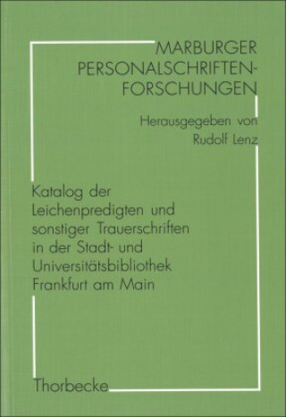 Könyv Katalog der Leichenpredigten und sonstiger Trauerschriften in der Stadt- und Universitätsbibliothek Frankfurt am Main Rudolf Lenz