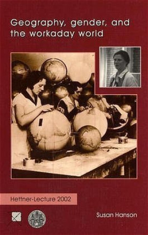 Knjiga Geography, gender, and the workaday world Susan Hanson
