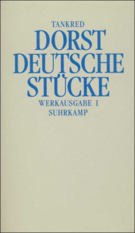 Carte Werkausgabe 1. Deutsche Stücke Tankred Dorst