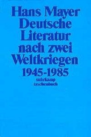 Carte Deutsche Literatur nach zwei Weltkriegen 1945 - 1985 Hans Mayer