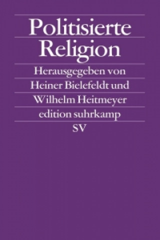 Könyv Politisierte Religion Heiner Bielefeldt