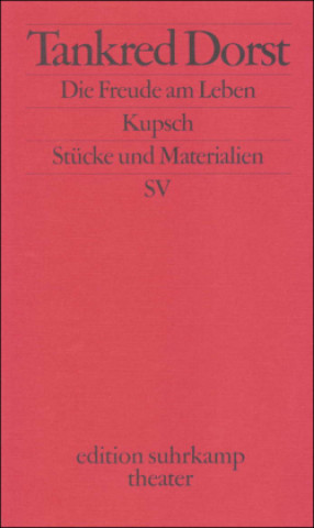 Könyv Die Freude am Leben / Kupsch Tankred Dorst