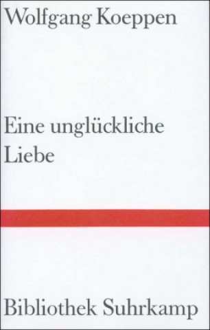 Kniha Eine unglückliche Liebe Wolfgang Koeppen
