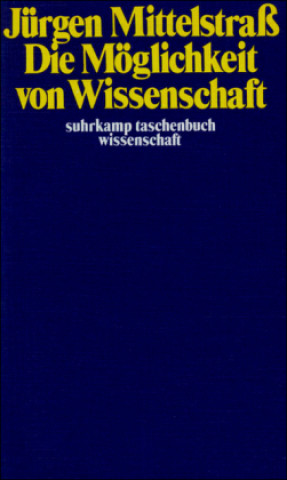 Kniha Die Möglichkeit von Wissenschaft Jürgen Mittelstraß