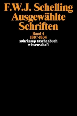 Carte Ausgewählte Schriften in 6 Bänden. Bd.4 Friedrich Wilhelm Joseph von Schelling