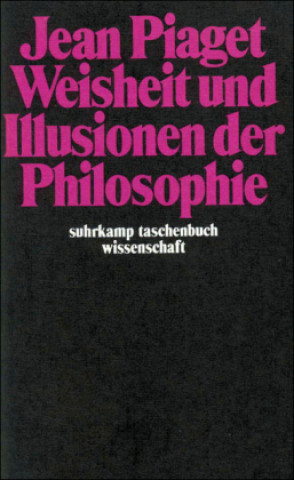 Książka Weisheit und Illusionen der Philosophie Jean Piaget