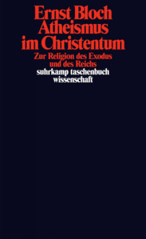 Kniha Atheismus im Christentum. Zur Religion des Exodus und des Reichs. Ernst Bloch