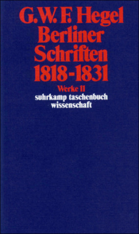 Könyv Berliner Schriften 1818 - 1831 Georg Wilhelm Friedrich Hegel