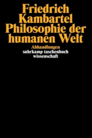 Könyv Philosophie der humanen Welt Friedrich Kambartel