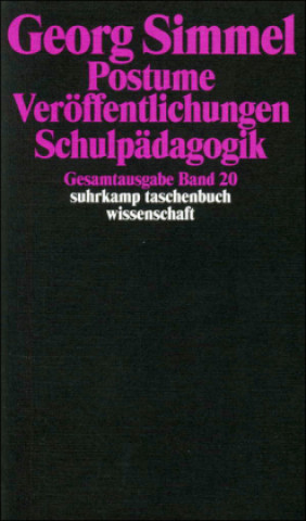 Carte Gesamtausgabe 20. Postume Veröffentlichungen. Ungedrucktes. Schulpädagogik Georg Simmel