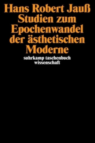 Книга Studien zum Epochenwandel der ästhetischen Moderne Hans Robert Jauß