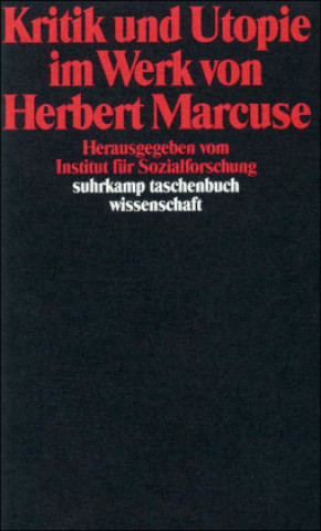 Kniha Kritik und Utopie im Werk von Herbert Marcuse Institut für Sozialforschung