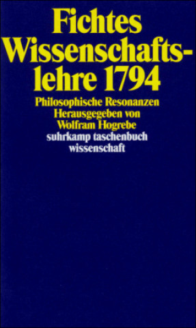 Kniha Fichtes Wissenschaftslehre 1794 Wolfram Hogrebe