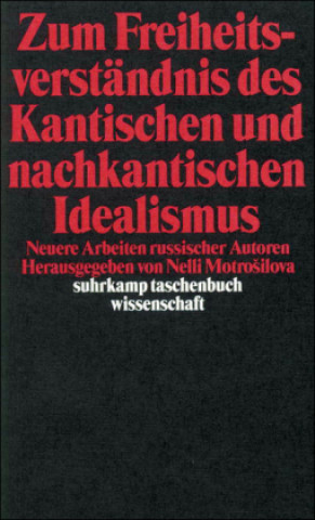 Kniha Zum Freiheitsverständnis des Kantischen und Nachkantischen Idealismus Nelli Motrosilova