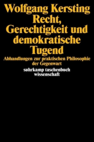 Kniha Recht, Gerechtigkeit und demokratische Tugend Wolfgang Kersting