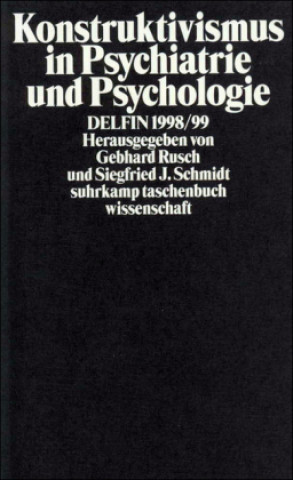 Kniha Konstruktivismus in Psychiatrie und Psychologie. Delfin 1998/99 Gebhard Rusch