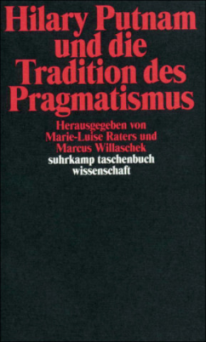 Kniha Hilary Putnam und die Tradition des Pragmatismus Marie-Luise Raters