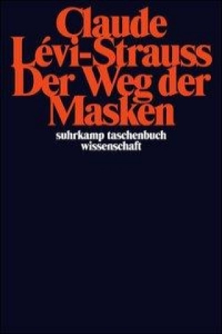 Kniha Der Weg der Masken Claude Levi-Strauss