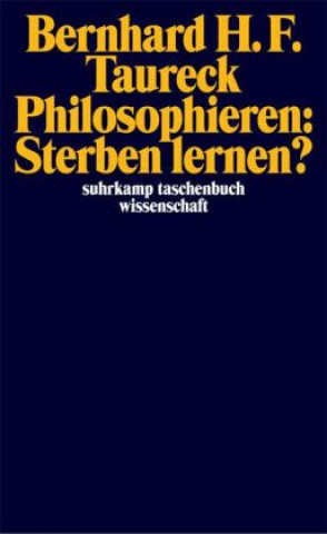 Könyv Philosophieren:  Sterben lernen? Bernhard H. F. Taureck