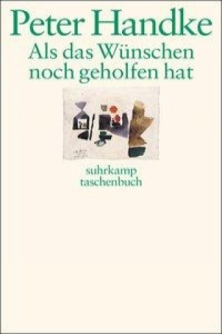 Buch Als das Wünschen noch geholfen hat Peter Handke