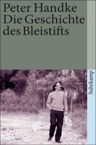 Könyv Die Geschichte des Bleistifts Peter Handke