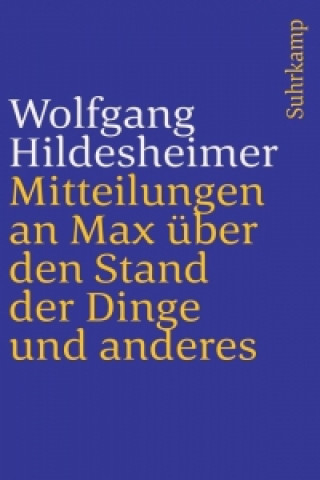 Kniha Mitteilungen an Max über den Stand der Dinge und anderes Wolfgang Hildesheimer