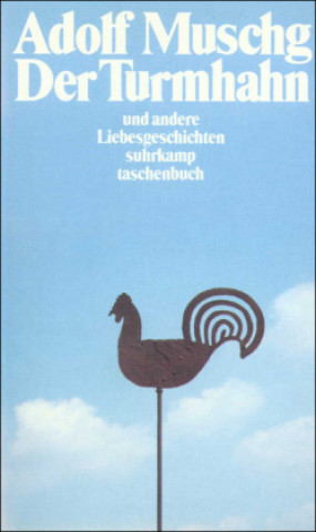Könyv Der Turmhahn und andere Liebesgeschichten Adolf Muschg
