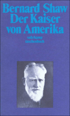 Kniha Der Kaiser von Amerika George Bernard Shaw