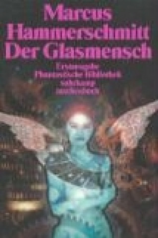 Könyv Der Glasmensch und andere Science-fiction-Geschichten Marcus Hammerschmitt