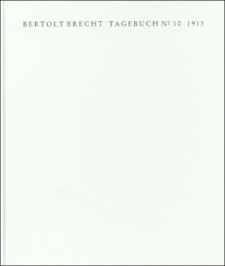 Carte Tagebuch No. 10. 1913. Faksimile der Handschrift und Transkription Bertolt Brecht