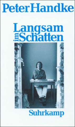Könyv Langsam im Schatten Peter Handke