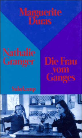 Könyv Nathalie Granger / Die Frau vom Ganges Marguerite Duras