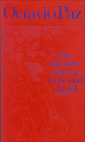 Kniha Die doppelte Flamme. Liebe und Erotik Octavio Paz